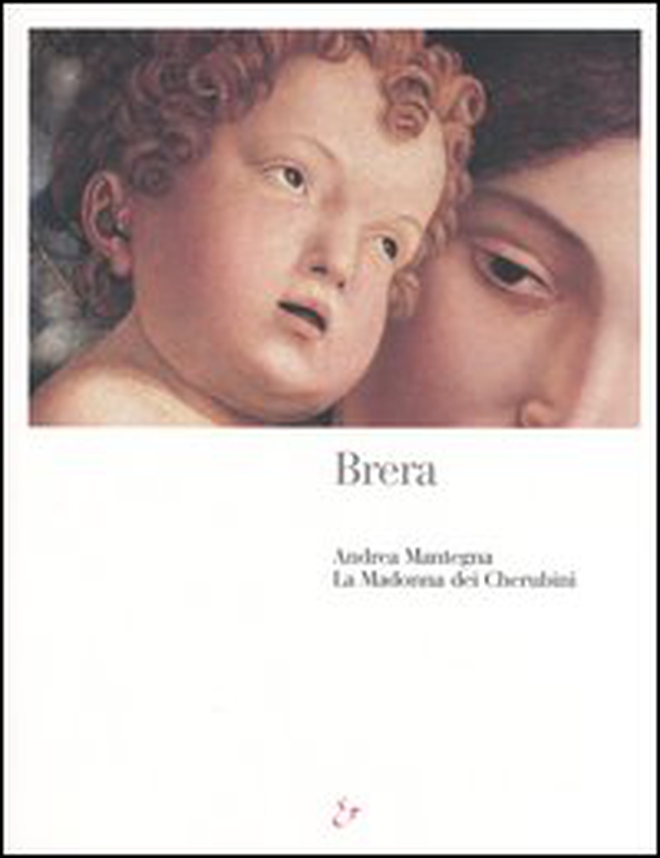 Brera. Andrea Mantegna. La Madonna dei Cherubini - Librerie.coop Brera. Andrea Mantegna. La Madonna dei Cherubini - Librerie.coop