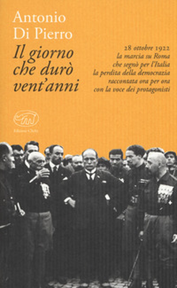 Il giorno che durò vent'anni. 22 ottobre 1922: la marcia su Roma - Librerie.coop Il giorno che durò vent'anni. 22 ottobre 1922: la marcia su Roma - Librerie.coop