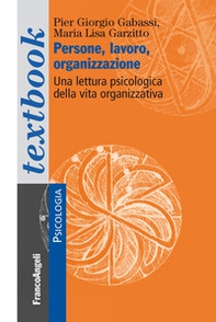 Persone, lavoro, organizzazione. Una lettura psicologica dalla vita organizzativa - Librerie.coop