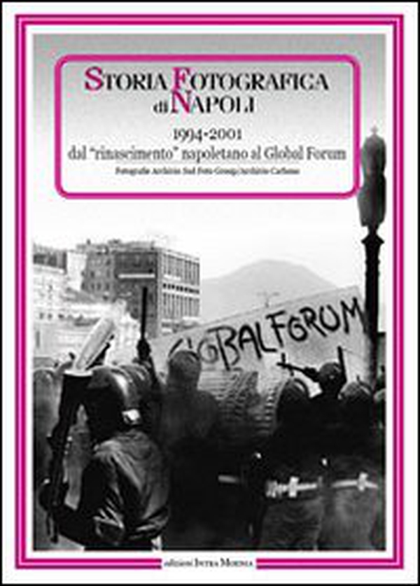Storia fotografica di Napoli (1994-2001). Dal rinascimento napoletano al global forum - Librerie.coop Storia fotografica di Napoli (1994-2001). Dal rinascimento napoletano al global forum - Librerie.coop
