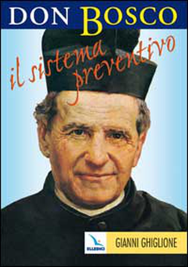 Don Bosco: il sistema preventivo. Maestro per l'educazione - Librerie.coop Don Bosco: il sistema preventivo. Maestro per l'educazione - Librerie.coop