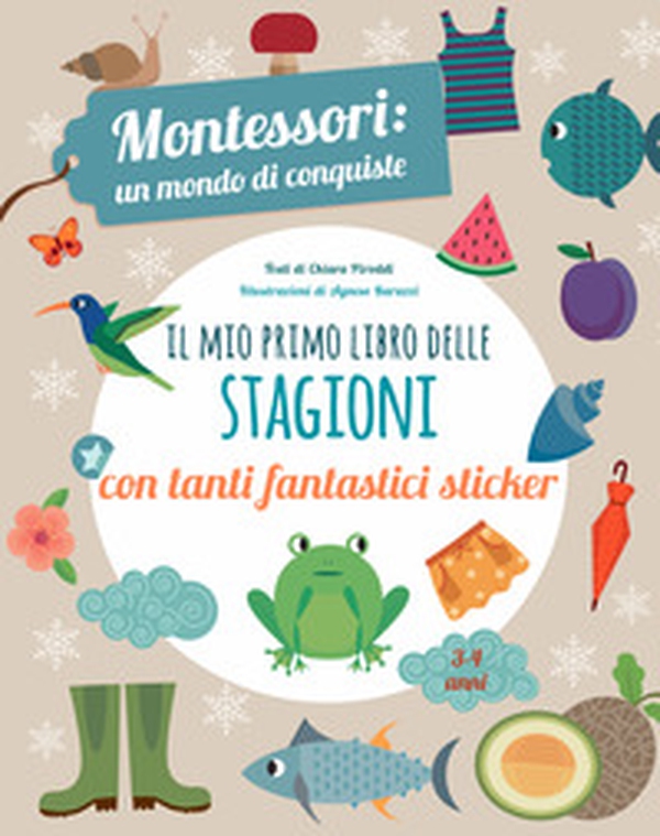 Il mio primo libro delle stagioni. Montessori un mondo di conquiste. Con adesivi - Librerie.coop Il mio primo libro delle stagioni. Montessori un mondo di conquiste. Con adesivi - Librerie.coop