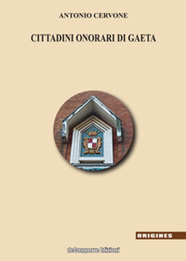 I cittadini onorari di Gaeta - Librerie.coop I cittadini onorari di Gaeta - Librerie.coop