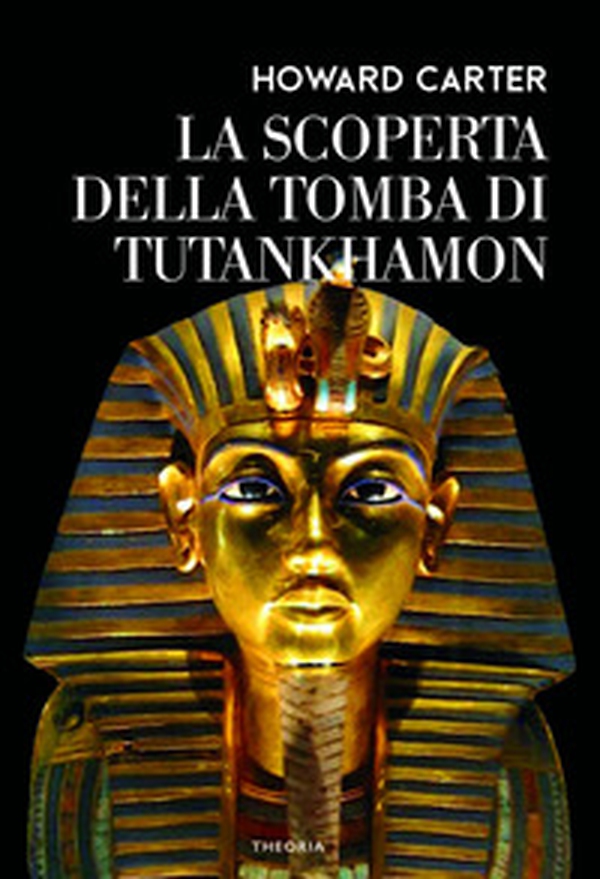 La scoperta della tomba di Tutankhamon - Librerie.coop La scoperta della tomba di Tutankhamon - Librerie.coop