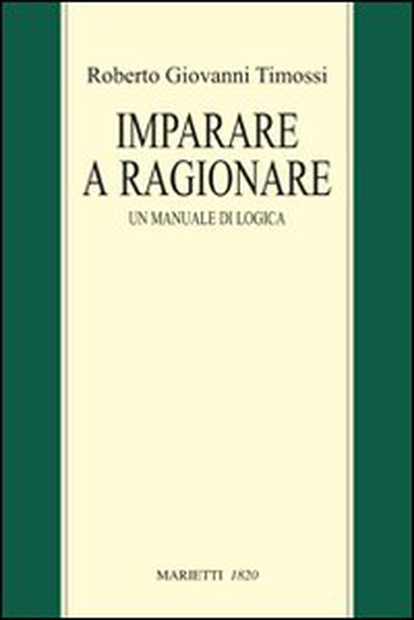 Imparare a ragionare. Un manuale di logica - Librerie.coop Imparare a ragionare. Un manuale di logica - Librerie.coop
