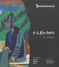 Ernst Ludwig Kirchner. A Davos. Catalogo della mostra. Ediz. italiana e inglese - Librerie.coop