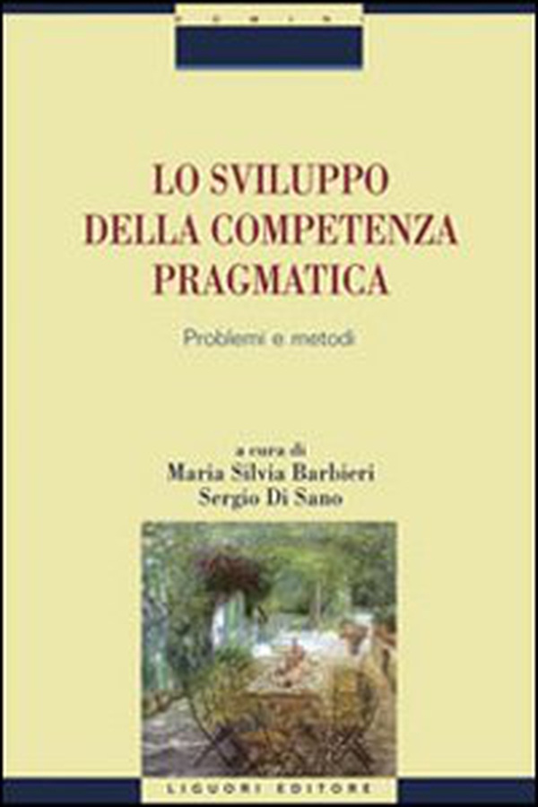 Lo sviluppo della competenza pragmatica. Problemi e metodi - Librerie.coop Lo sviluppo della competenza pragmatica. Problemi e metodi - Librerie.coop