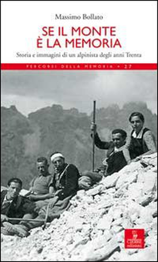 Se il monte è la memoria. Storia e immagini di un alpinista degli anni Trenta - Librerie.coop Se il monte è la memoria. Storia e immagini di un alpinista degli anni Trenta - Librerie.coop