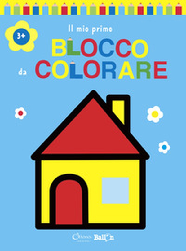 Casa. Il mio primo blocco da colorare 3+ - Librerie.coop Casa. Il mio primo blocco da colorare 3+ - Librerie.coop