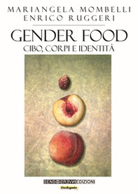 Gender food. Cibo, corpi e identità - Librerie.coop