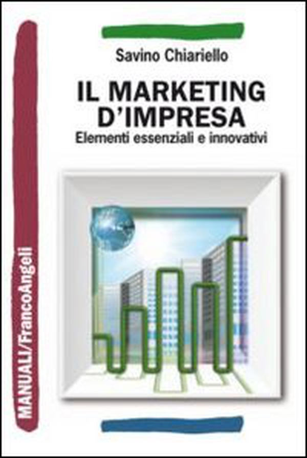 Il marketing d'impresa. Elementi essenziali e innovativi - Librerie.coop Il marketing d'impresa. Elementi essenziali e innovativi - Librerie.coop