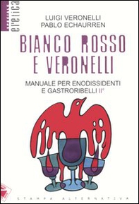 Bianco, rosso e Veronelli. Manuale per enodissidenti e gastroribelli II° - Librerie.coop