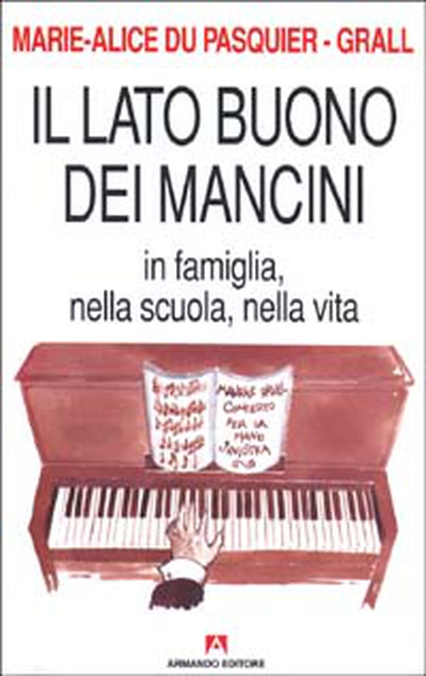 Il lato buono dei mancini. In famiglia, nella scuola, nella vita - Librerie.coop Il lato buono dei mancini. In famiglia, nella scuola, nella vita - Librerie.coop