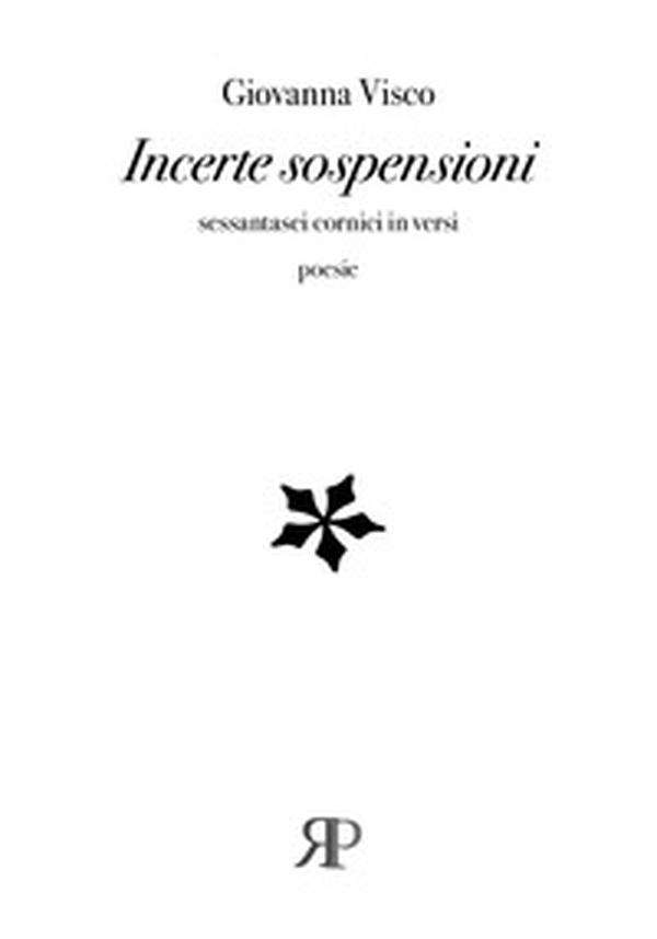 Incerte sospensioni. Sessantasei cornici in versi - Librerie.coop Incerte sospensioni. Sessantasei cornici in versi - Librerie.coop