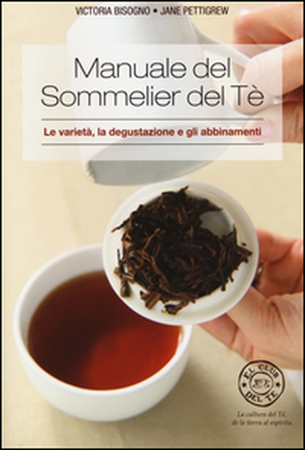Manuale del sommelier del tè. Le varietà, la degustazione e gli abbinamenti - Librerie.coop Manuale del sommelier del tè. Le varietà, la degustazione e gli abbinamenti - Librerie.coop