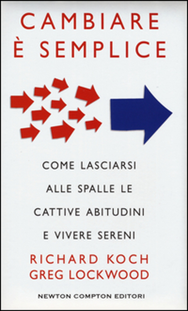 Cambiare è semplice. Come lasciarsi alle spalle le cattive abitudini e vivere sereni - Librerie.coop Cambiare è semplice. Come lasciarsi alle spalle le cattive abitudini e vivere sereni - Librerie.coop