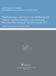 Transformations and crisis in the Mediterranean. «Identity» and interculturality in the Levant and Phoenician West during the 5th-2nd centuries BCE - Librerie.coop