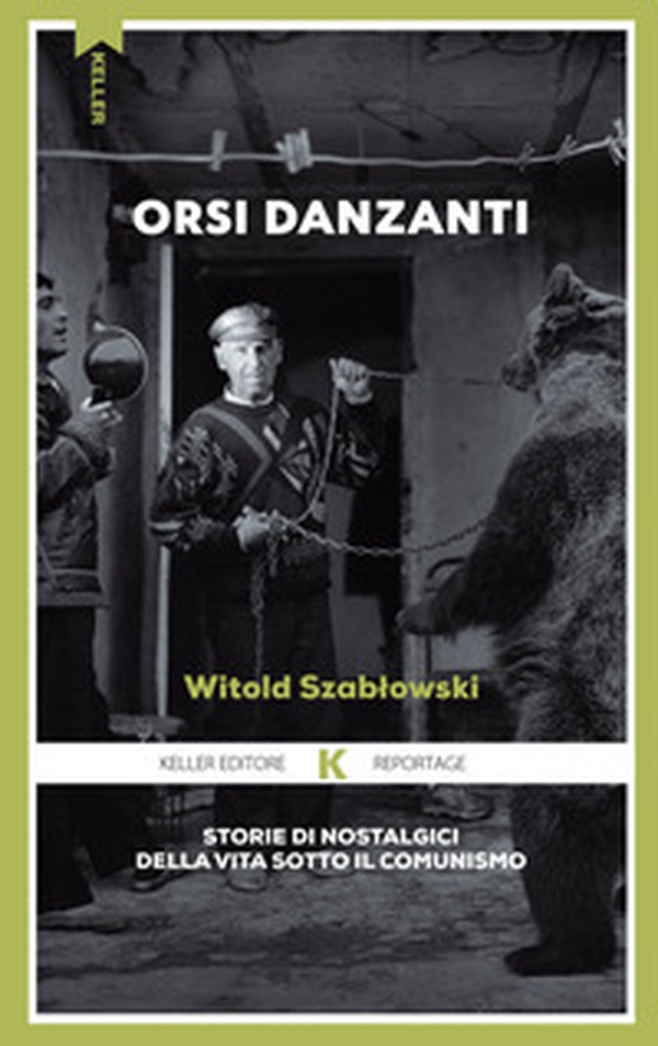 Orsi danzanti. Storie di nostalgici della vita sotto il comunismo - Librerie.coop Orsi danzanti. Storie di nostalgici della vita sotto il comunismo - Librerie.coop