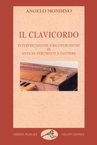 Il clavicordo. Interpretazione e ricostruzione di antichi strumenti a tastiera - Librerie.coop