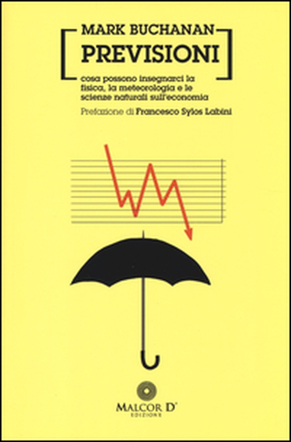 Previsioni. Cosa possono insegnarci la fisica, la metereologia e le scienze naturali sull'economia - Librerie.coop Previsioni. Cosa possono insegnarci la fisica, la metereologia e le scienze naturali sull'economia - Librerie.coop