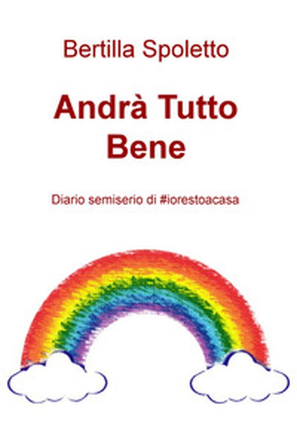 Andrà tutto bene. Diario semiserio di #iorestoacasa - Librerie.coop Andrà tutto bene. Diario semiserio di #iorestoacasa - Librerie.coop