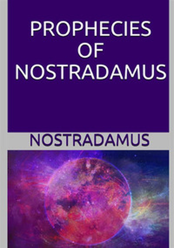 The prophecies of Nostradamus - Librerie.coop The prophecies of Nostradamus - Librerie.coop