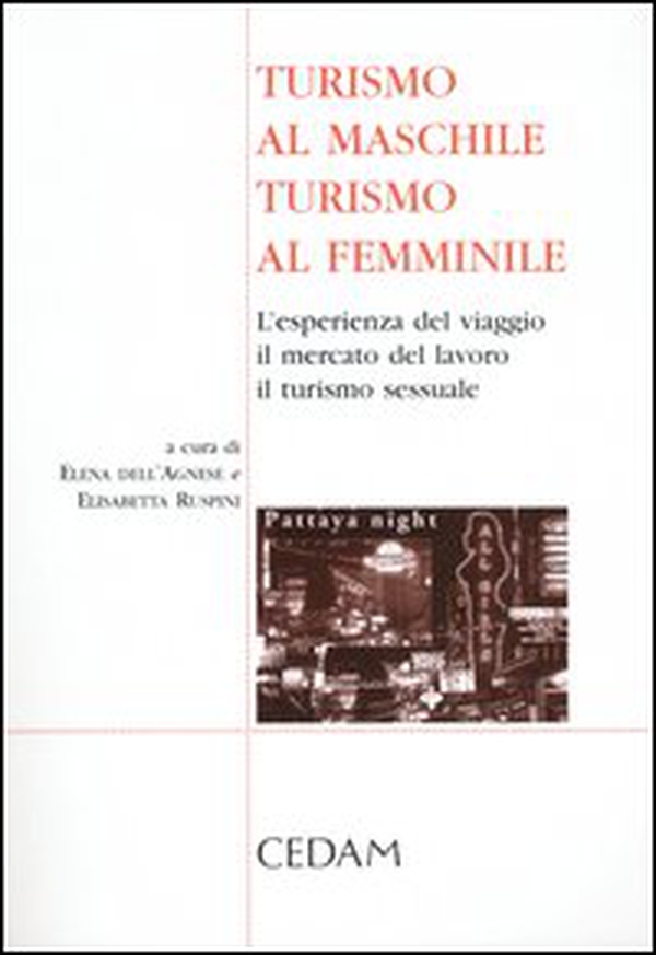 Turismo al maschile, turismo al femminile. L'esperienza del viaggio, il mercato del lavoro, il turismo sessuale - Librerie.coop Turismo al maschile, turismo al femminile. L'esperienza del viaggio, il mercato del lavoro, il turismo sessuale - Librerie.coop