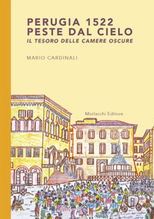 Perugia 1522. Peste dal cielo. Il tesoro delle camere oscure - Librerie.coop Perugia 1522. Peste dal cielo. Il tesoro delle camere oscure - Librerie.coop