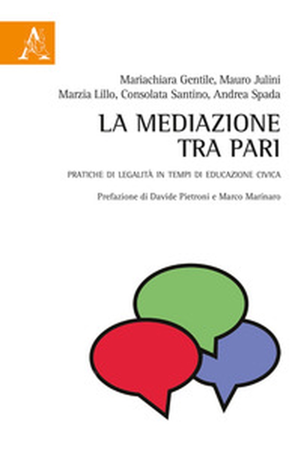 La mediazione tra pari. Pratiche di legalità in tempi di educazione civica - Librerie.coop La mediazione tra pari. Pratiche di legalità in tempi di educazione civica - Librerie.coop