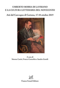 Umberto Morra di Lavriano e la cultura letteraria del Novecento. Atti del Convegno di Cortona, 17-18 ottobre 2019 - Librerie.coop