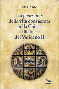 La posizione della vita consacrata nella Chiesa alla luce del Vaticano II - Librerie.coop