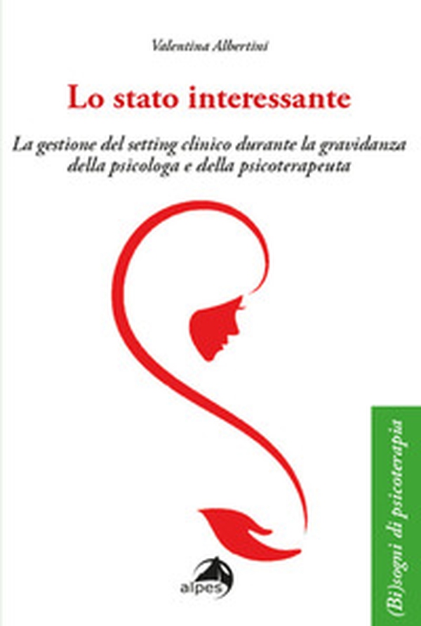 Lo stato interessante. La gestione del setting clinico durante la gravidanza della psicologa e della psicoterapeuta - Librerie.coop Lo stato interessante. La gestione del setting clinico durante la gravidanza della psicologa e della psicoterapeuta - Librerie.coop