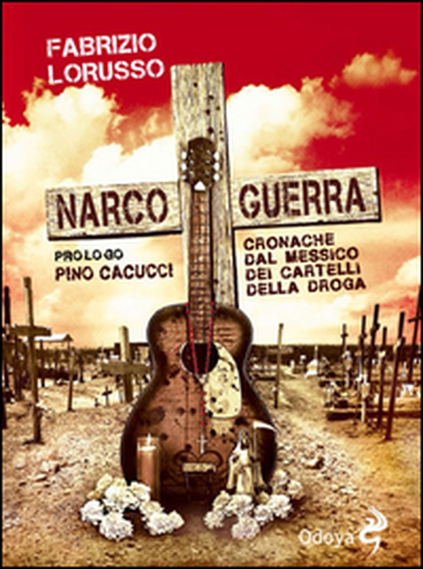 Narcoguerra. Cronache dal Messico dei cartelli della droga - Librerie.coop Narcoguerra. Cronache dal Messico dei cartelli della droga - Librerie.coop