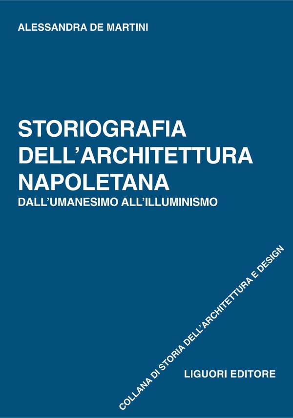 Storiografia dell’Architettura napoletana - Librerie.coop Storiografia dell’Architettura napoletana - Librerie.coop