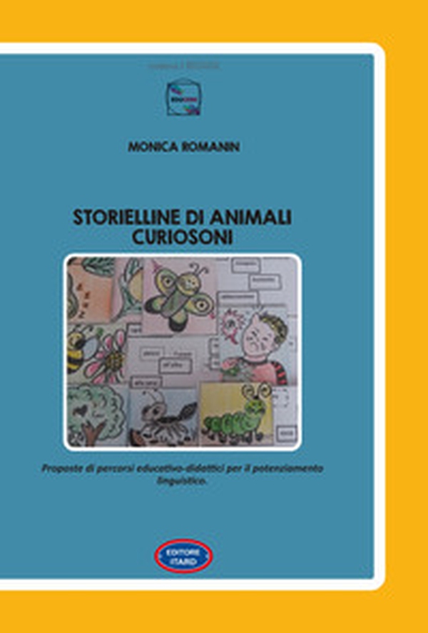 Storielline di animali curiosoni. Proposte di percorsi educativo-didattici per il potenziamento linguistico - Librerie.coop Storielline di animali curiosoni. Proposte di percorsi educativo-didattici per il potenziamento linguistico - Librerie.coop