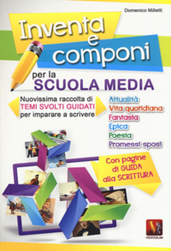 Inventa e componi per la scuola media. Nuovissima raccolta di temi svolti guidati per imparare a scrivere - Librerie.coop Inventa e componi per la scuola media. Nuovissima raccolta di temi svolti guidati per imparare a scrivere - Librerie.coop