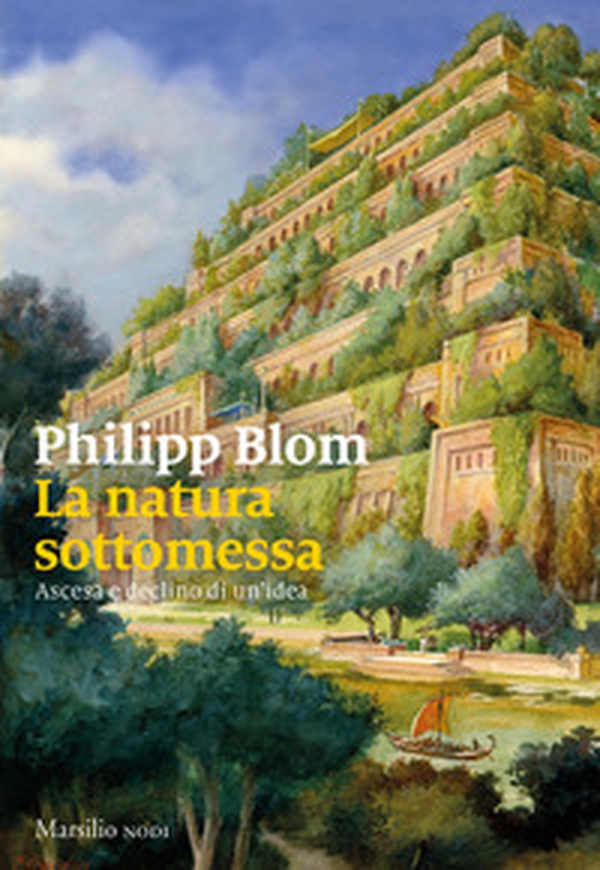 La natura sottomessa. Ascesa e declino di un'idea - Librerie.coop La natura sottomessa. Ascesa e declino di un'idea - Librerie.coop