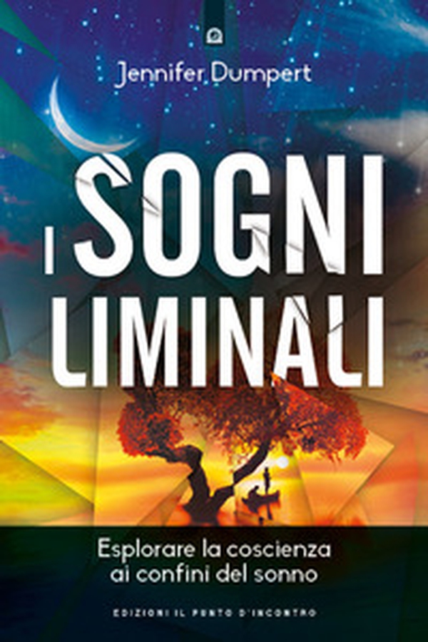 I sogni liminali. Esplorare la coscienza ai confini del sonno - Librerie.coop I sogni liminali. Esplorare la coscienza ai confini del sonno - Librerie.coop