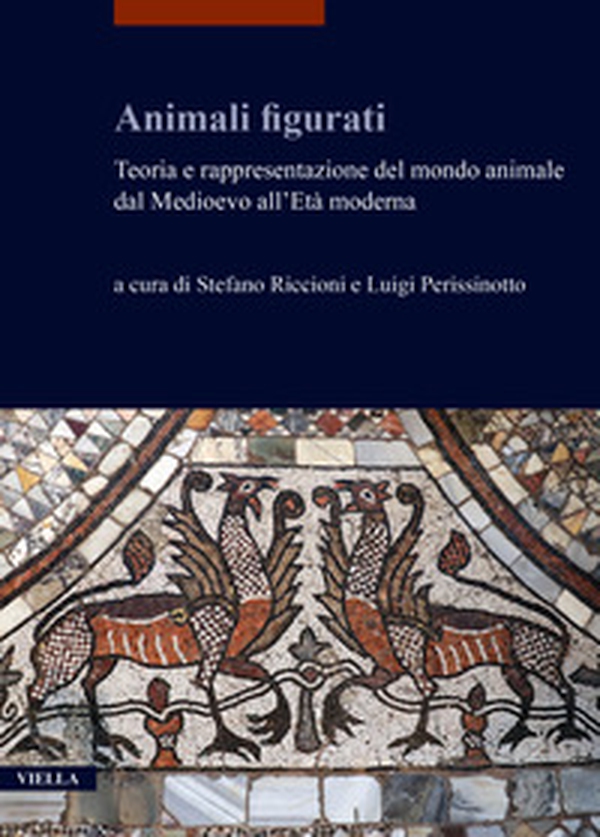 Animali figurati. Teoria e rappresentazione del mondo animale dal Medioevo all'Età moderna - Librerie.coop Animali figurati. Teoria e rappresentazione del mondo animale dal Medioevo all'Età moderna - Librerie.coop