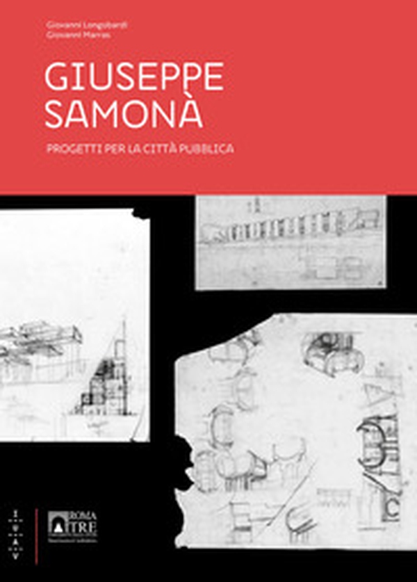 Giuseppe Samonà. Progetti per la città pubblica - Librerie.coop Giuseppe Samonà. Progetti per la città pubblica - Librerie.coop