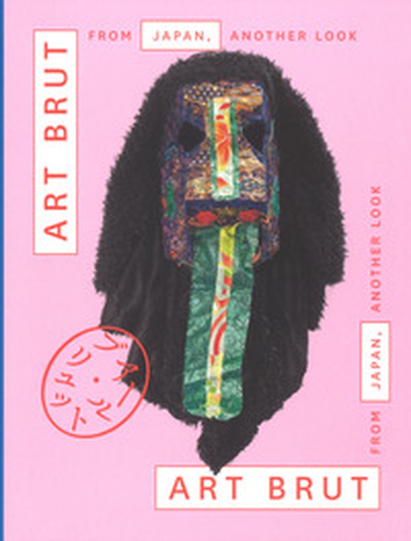 Art Brut from Japan, another look. Catalogo della mostra (Losanna, 30 novembre 2018-28 aprile 2019). Ediz. francese e inglese - Librerie.coop Art Brut from Japan, another look. Catalogo della mostra (Losanna, 30 novembre 2018-28 aprile 2019). Ediz. francese e inglese - Librerie.coop