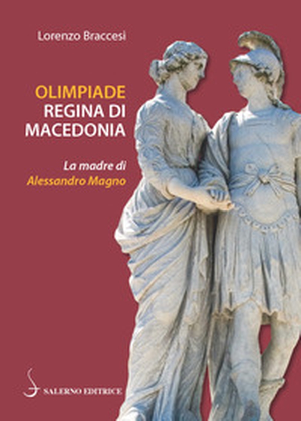 Olimpiade regina di Macedonia. La madre di Alessandro - Librerie.coop Olimpiade regina di Macedonia. La madre di Alessandro - Librerie.coop