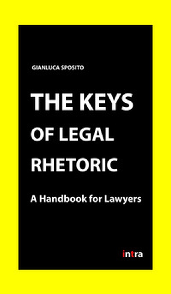 The keys of legal rhetoric. A handbook for lawyers - Librerie.coop The keys of legal rhetoric. A handbook for lawyers - Librerie.coop