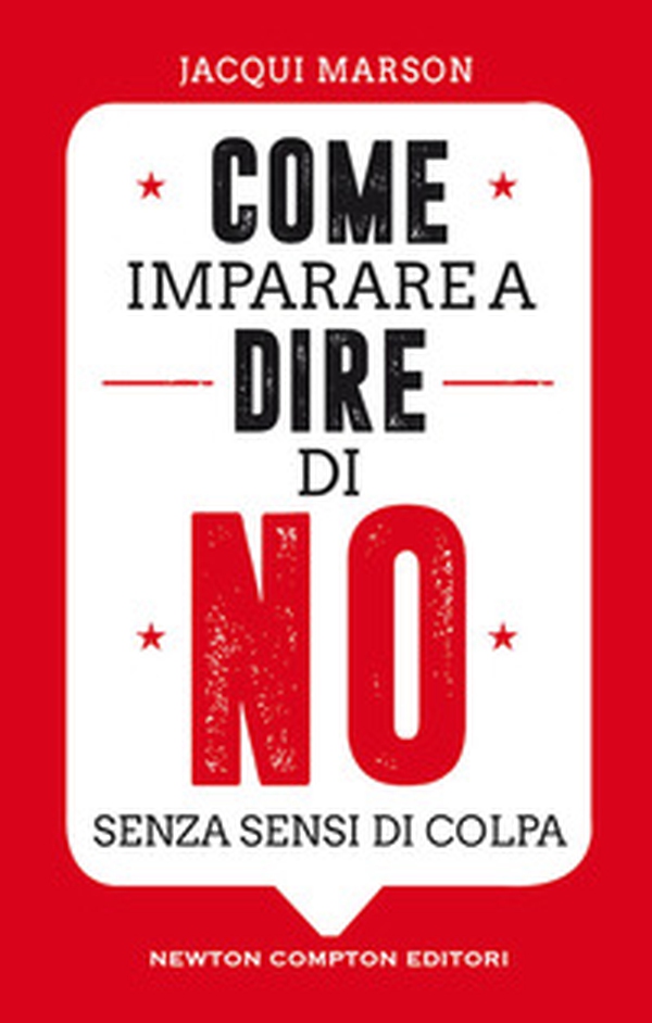 Come imparare a dire di no senza sensi di colpa - Librerie.coop Come imparare a dire di no senza sensi di colpa - Librerie.coop