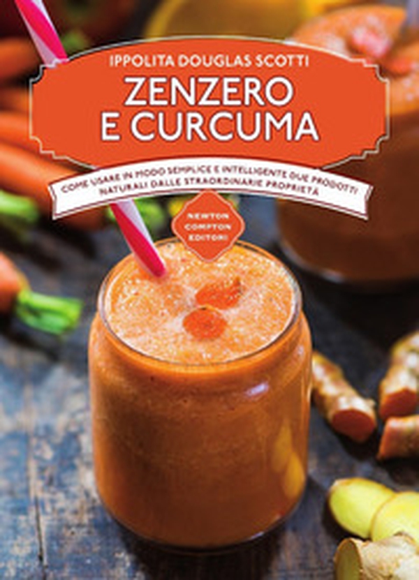Zenzero e curcuma. Come usare in modo semplice e intelligente due prodotti naturali dalle straordinarie proprietà - Librerie.coop Zenzero e curcuma. Come usare in modo semplice e intelligente due prodotti naturali dalle straordinarie proprietà - Librerie.coop