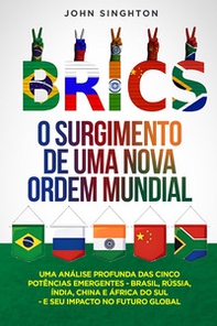 BRICS. O surgimento de uma nova ordem mundial - Librerie.coop