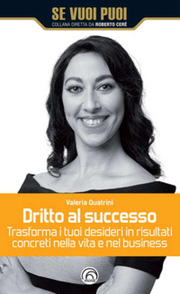 Dritto al successo. Trasforma i tuoi desideri in risultati concreti nella vita e nel business - Librerie.coop Dritto al successo. Trasforma i tuoi desideri in risultati concreti nella vita e nel business - Librerie.coop
