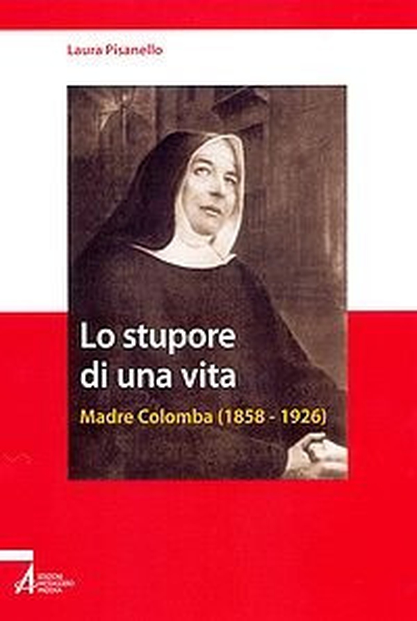 Lo stupore di una vita. Madre Colomba (1858-1926) - Librerie.coop Lo stupore di una vita. Madre Colomba (1858-1926) - Librerie.coop