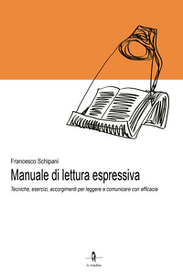 Manuale di lettura espressiva. Tecniche, esercizi, accorgimenti per leggere e comunicare con efficacia - Librerie.coop Manuale di lettura espressiva. Tecniche, esercizi, accorgimenti per leggere e comunicare con efficacia - Librerie.coop