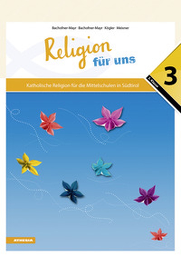 Religion für uns. Katholische Religion für die Mittelschulen in Südtirol - Vol. 3 - Librerie.coop Religion für uns. Katholische Religion für die Mittelschulen in Südtirol - Vol. 3 - Librerie.coop